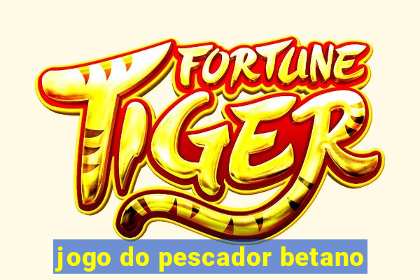 jogo do pescador betano